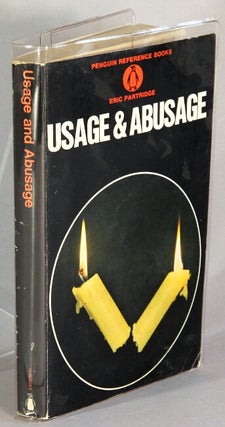 Item #52410 Usage and abusage: a guide to good English. Eric Partridge