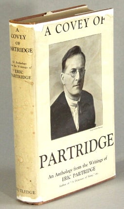 Item #52446 A covey of Partridge: an anthology. Eric Partridge