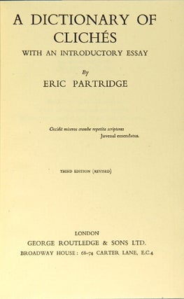 Item #52465 A dictionary of clichés with an introductory essay. Eric Partridge