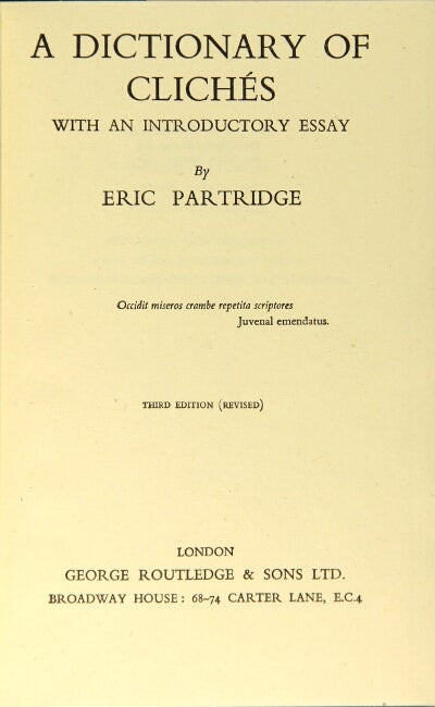 Item #52465 A dictionary of clichés with an introductory essay. Eric Partridge.