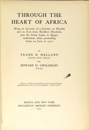 Through the heart of Africa being an account of a journey on bicycles and on foot from northern Rhodesia, past the great lakes, to Egypt