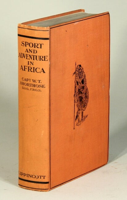 Item #52557 Sport & adventure in Africa: a record of twelve years of big game hunting, campaigning & travel in the wilds of tropical Africa. W. T. Shorthose, Capt.