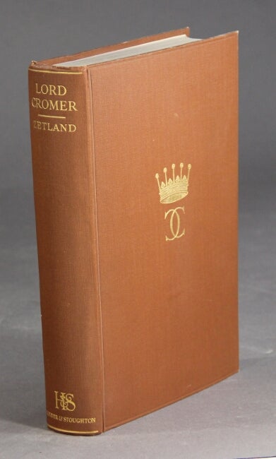 Item #52563 Lord Cromer being the authorized life of Evelyn Baring First Earl of Cromer. Marquess of Zetland.