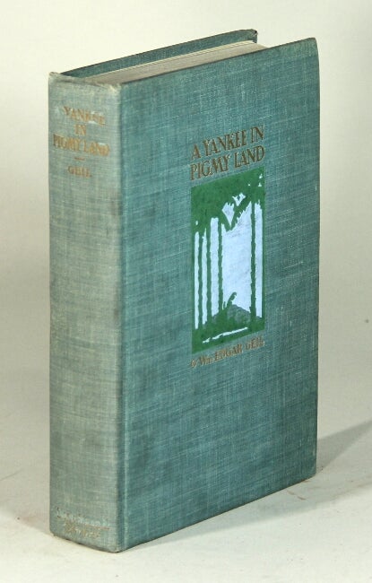 Item #52574 A Yankee in Pigmy land being the narrative of a journey across Africa from Mombasa through the great Pigmy forest to Banana. William Edgar Geil.
