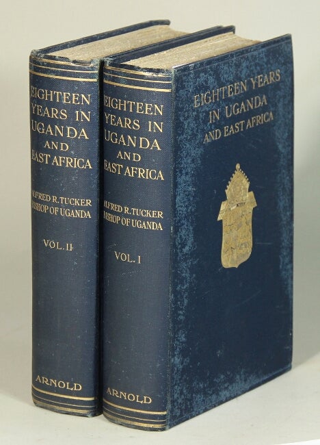 Item #52577 Eighteen years in Uganda & East Africa. Alfred R. Tucker.