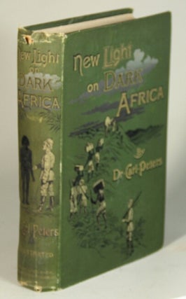 Item #52582 New light on dark Africa: being the narrative of the German Emin Pasha expedition,...