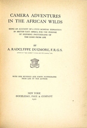 Camera adventures in the African wilds being an account of a four months' expedition in British East Africa, for the purpose of securing photographs of the game from life