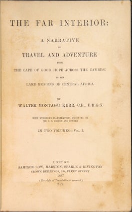 The far interior: a narrative of travel and adventure from the Cape of Good Hope across the Zambesi to the lake regions of Central Africa