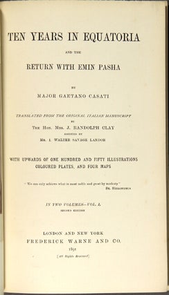 Ten years in Equatoria and the return with Emin Pasha ... Translated from the original Italian manuscript by the Hon. Mrs. J. Randolph Clay, assisted by Mr. I. Walter Savage Landor ... Second edition