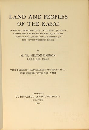 Land and peoples of the Kasai being a narrative of a two years' journey among the cannibals of the equatorial forest and other savage tribes of the south-western Congo