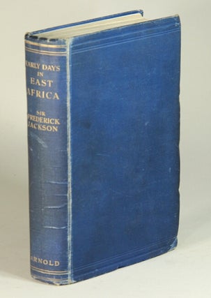 Item #52646 Early days in East Africa ... With a foreword by Lord Cranworth. Frederick Jackson, Sir