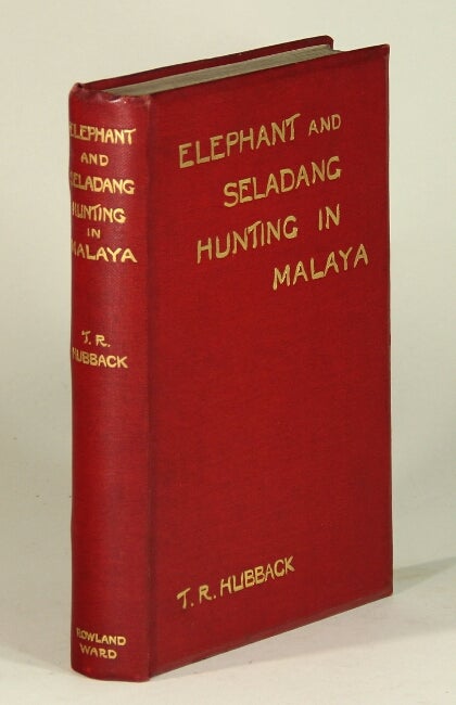 Item #52704 Elephant & seladang hunting in the federated Malay states. Theodore R. Hubback.
