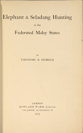 Elephant & seladang hunting in the federated Malay states