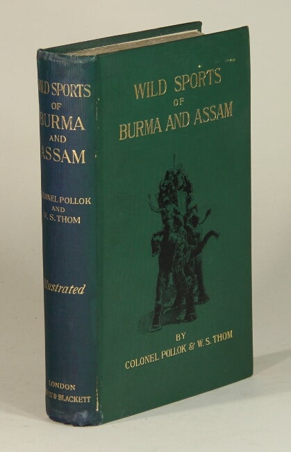 Item #52708 Wild sports of Burma and Assam. F. T. Pollok, Colonel, W. S. Thom.