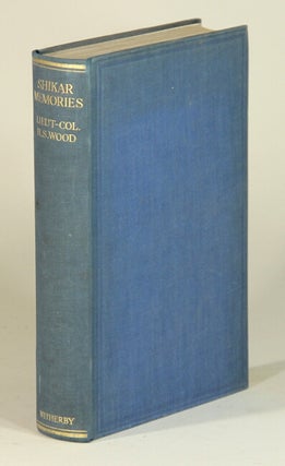 Item #52710 Shikar memories. A record of sport and observation in India and Burma. H. S. Wood,...