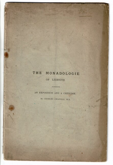 Item #52722 The monadologie of Leibnitz. An exposition and a criticism. Charles Chapman.