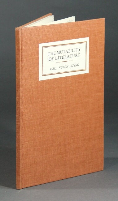 Item #5278 The mutability of literature: a colloquy in Westminster Abbey. As reported by Washington Irving in his sketchbook. WASHINGTON IRVING.