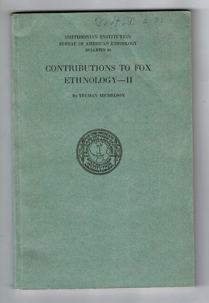 Item #52803 Contributions to Fox ethnography - II. Thomas Michelson