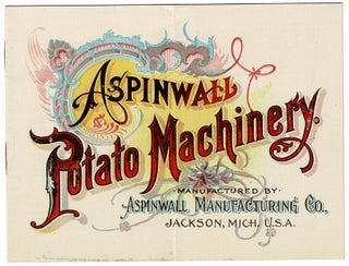 Item #52882 Aspinwald potato machinery manufactured by Aspinwall Manufacturing Co. [cover title]....
