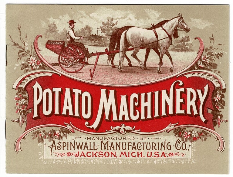 Item #52886 Potato machinery manufactured by Aspinwall Manufacturing Co. [cover title]. Aspinwall Manufacturing Co.