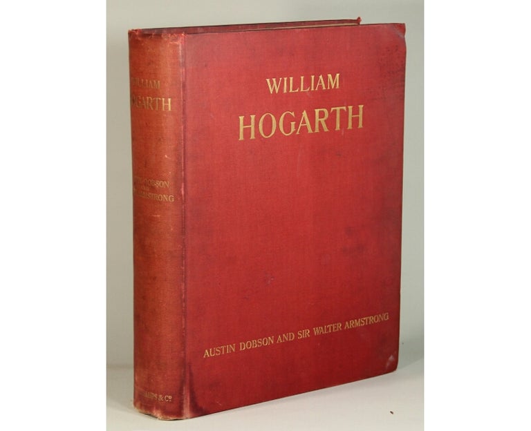 Item #52906 William Hogarth ... with an introduction on Hogarth's workmanship by Sir Walter Armstrong. Austin Dobson.