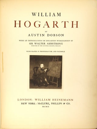 William Hogarth ... with an introduction on Hogarth's workmanship by Sir Walter Armstrong