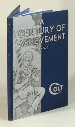 Item #52948 A century of achievement 1836-1936 [cover title]. Colt's 100th anniversary fire arms...