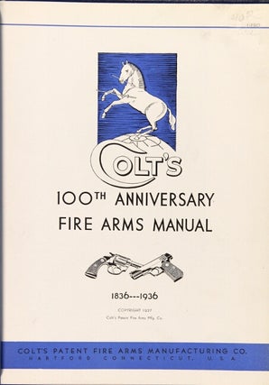 A century of achievement 1836-1936 [cover title]. Colt's 100th anniversary fire arms manual