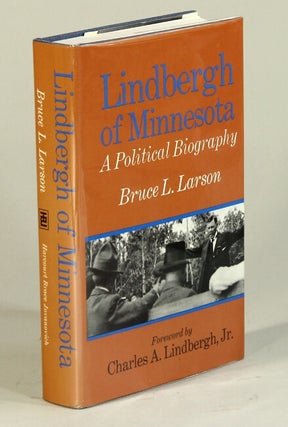 Item #52982 Lindbergh of Minnesota: a political biography. Foreword by Charles A. Lindbergh, Jr....