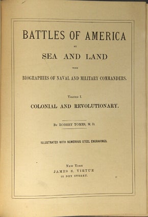 Battles of America by sea and land with biographies of naval and military commanders.