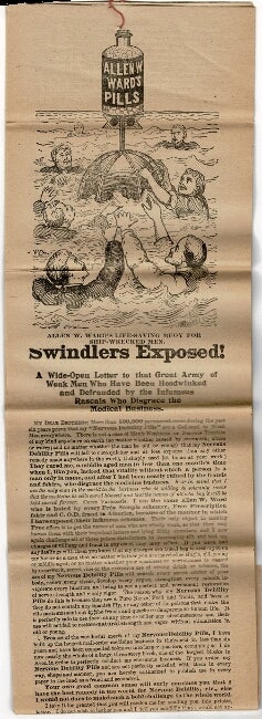 Item #53020 Allen W. Ward's Pills ... Allen W. Ward's life-saving buoy for ship-wrecked men. Swindlers exposed! A wide-open letter to that great army of weak men who have been hoodwinked and defrauded by the infamous rascals who disgrace the medical business