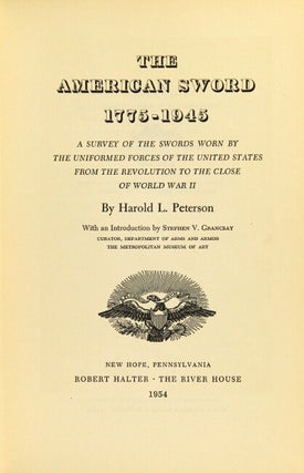 The American sword 1775-1945. A survey of the swords worn by the uniformed forces of the United States