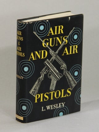 Item #53032 Air-guns and air-pistols. L. Wesley