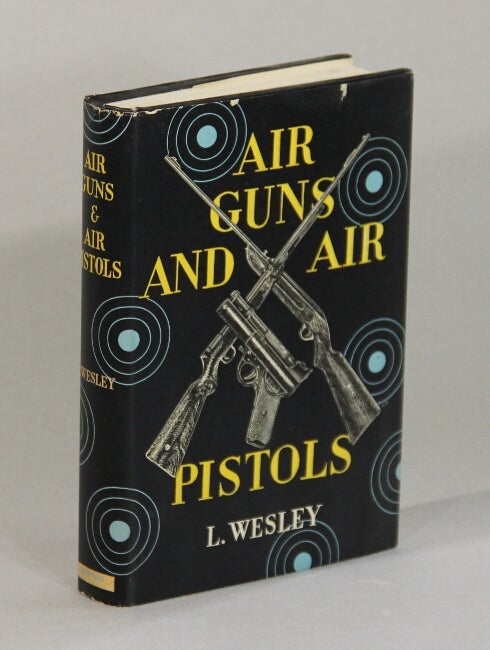 Item #53032 Air-guns and air-pistols. L. Wesley.