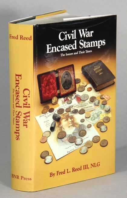 Item #53059 That new metallic currency Civil War encased stamps: their issuers and their times. Comprising a history, merchant chronicle catalog, auction summary and counterfeit guide to John Gault's patent mineral and metal store card emergency money of 1862. Fred L. Reed, III.