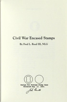 That new metallic currency Civil War encased stamps: their issuers and their times. Comprising a history, merchant chronicle catalog, auction summary and counterfeit guide to John Gault's patent mineral and metal store card emergency money of 1862