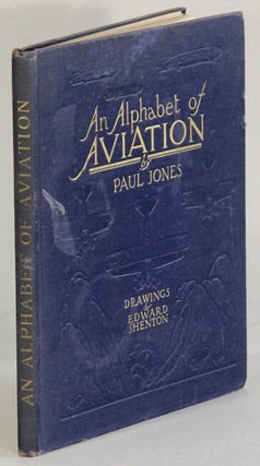 Item #53060 An alphabet of aviation. Drawings by Edward Shenton. Paul Jones