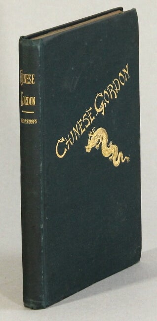 Item #53091 Chinese Gordon: A succinct record of his life. Archibald Forbes.