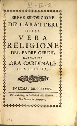 Breve esposizione de' caratteri della vera religione del padre Gerdil barnabita ora cardinale di S. Cecilia