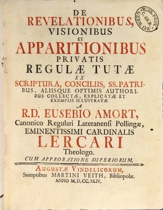 De revelationibus, visionibus et apparitionibus privatis regulae tutae ex scriptura, conciliis, ss. patribus, aliisque optimis authoribus collectae, explicatae et exemplis illustratae