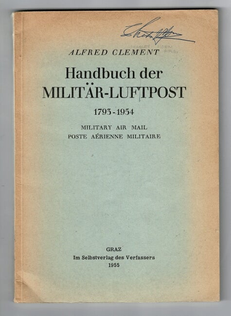 Item #53217 Handbuch der militär-luftpost 1793-1954 / Military air mail / Poste aérienne militaire. Alfred Clement.