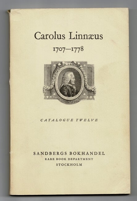 Item #53234 A catalogue of the works of Linnaeus issued in commemoration of the 250th anniversary of the birthday of Carolus Linnaeus 1707-0778. Sandbergs Bokhandel.
