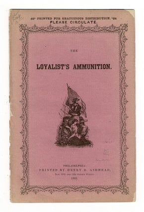 Item #53278 The loyalist's ammunition [cover title]. Speech of a brave old patriot. A voice from...