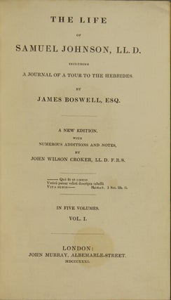 The life of Samuel Johnson, LL.D. including a journal of his tour to the Hebrides … A new edition. With numerous additions and notes, by John Wilson Croker, LL.D. F.R.S.