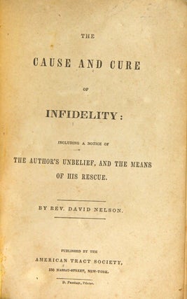 The cause and cure of infidelity: including a notice of the author's unbelief, and the means of his rescue