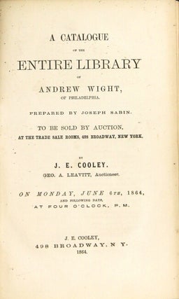 A catalogue of the entire library of Andrew Wight, of Philadelphia