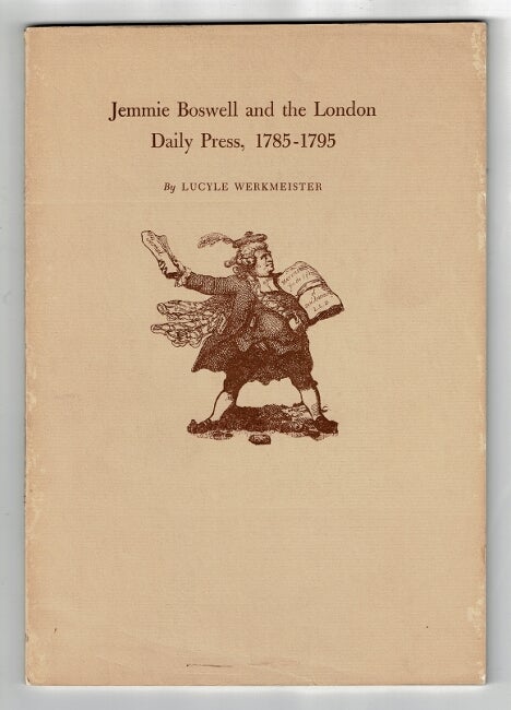 Item #53450 Jemmie Boswell and the London daily press, 1785-1795. Lucyle Werkmeister.