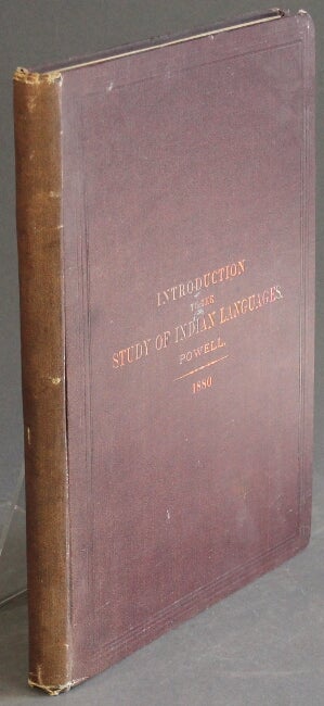 Item #53466 Introduction to the study of Indian languages with word phrases and sentences to be collected. J. W. Powell.