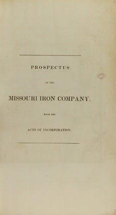 Item #53481 Prospectus of the Missouri Iron Company, with the acts of incorporation. Missouri...