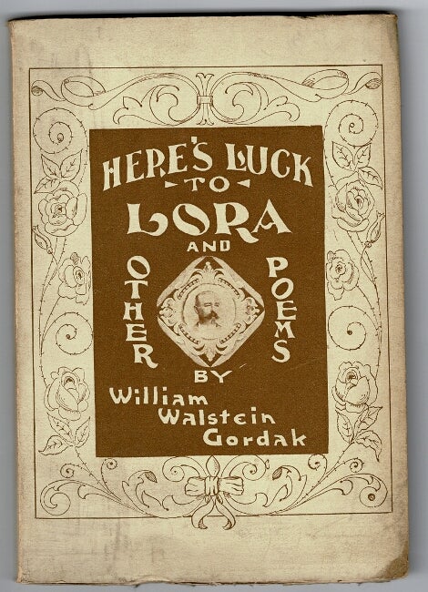 Item #53493 Here's luck to Lora and other poems. William Walstein Gordak.